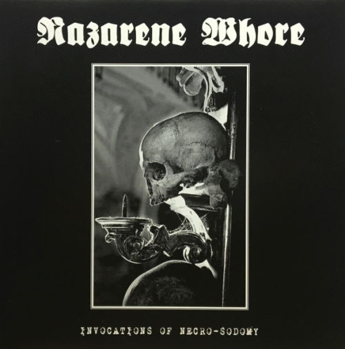 Nazarene Whore : Invocations of Necro-Sodomy - Dark Realm Mysticism